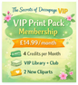 VIP Print Pack Membership — £14.99 / month (4 credits + 2 cliparts, 10% discount)